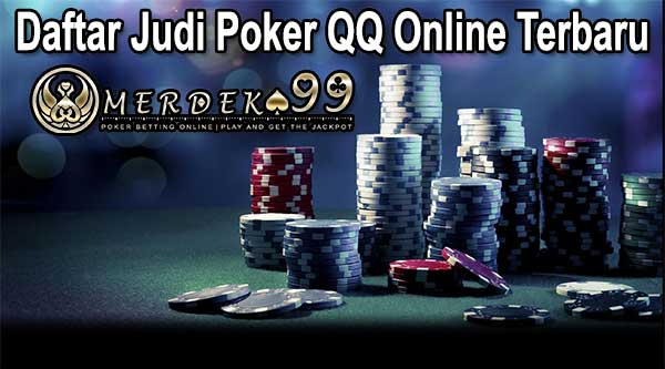 Daftar Judi Poker QQ Online Terbaru